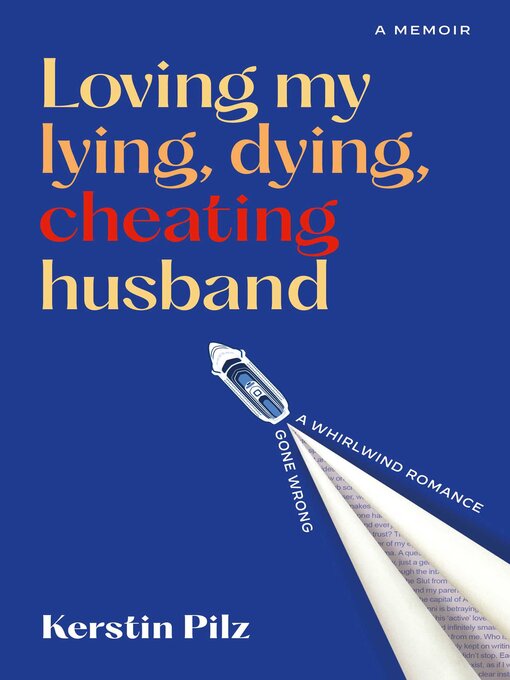 Title details for Loving my lying, dying, cheating husband by Kerstin Pilz - Available